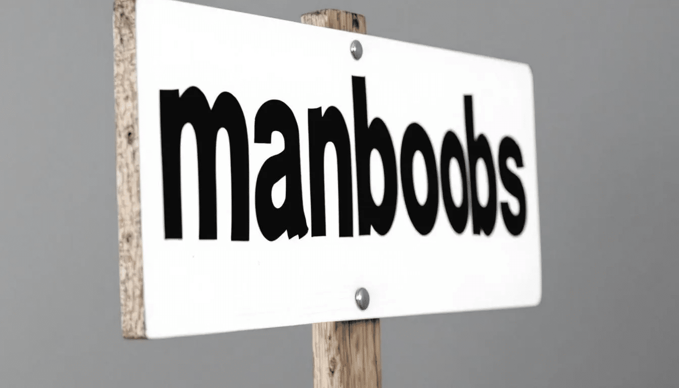 A sign prominently displays the word "manboobs," referring to the condition known as gynecomastia.